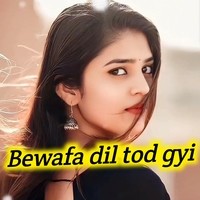 Bewafa dil tod gyi