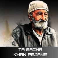 Ta Bacha Khan Pejane