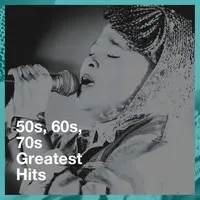 50s, 60s, 70s Greatest Hits