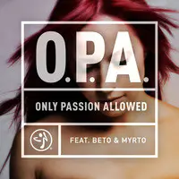 O.P.A. - (Only Passion Allowed) [feat. Beto & Myrto]