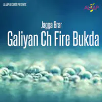 Galiyan Ch Fire Bukda