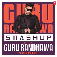 Smashup With Guru Randhawa