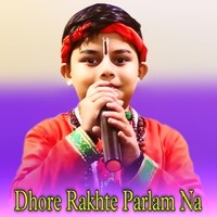 Dhore Rakhte Parlam Na