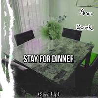 Stay for Dinner (Sped Up)