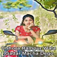 Chhora Rampur Wala Gadar Macha Dego