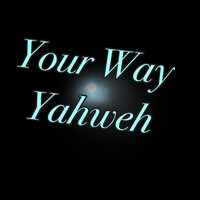 Your Way Yahweh