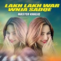 Lakh Lakh War Wnja Sadqe