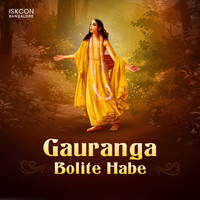 Gauranga Bolite Habe