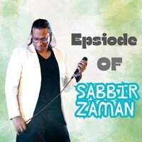 Epsiode Of Sabbir Zaman