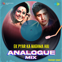 Ek Pyar Ka Naghma Hai - Analogue Mix