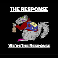 We're the Response
