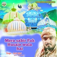 Mera sabir Pak Husain wala hai