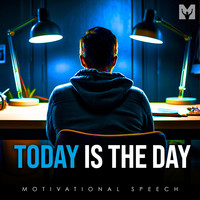 Today Is the Day (Motivational Speech)
