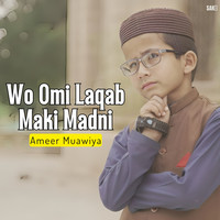Wo Omi Laqab Maki Madni