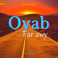 Oyab (Far Away)