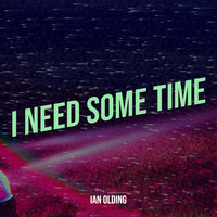 I Need Some Time