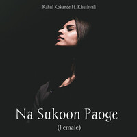 Na Sukoon Paoge (Female)