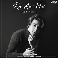 Koi Aur Hai (Lo-Fi Remix)