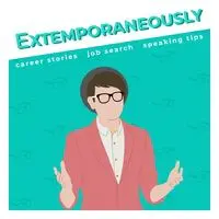 Extemporaneously: A Job Interview and Careers Podcast - season - 1