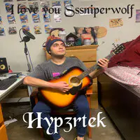 I Love You Sssniperwolf