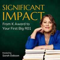 Significant Impact: from K Award to Your First Big R01 - season - 1