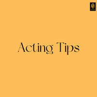 Acting Tips
