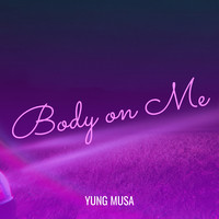 Body on Me