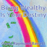 Being Wealthy Is Your Destiny