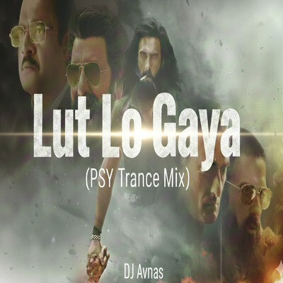 Lutt Le Gaya (PSY Trance Mix) - From Dhurandhar - DJ Avnas