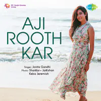 Aji Rooth Kar - Jonita Gandhi