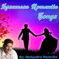 Assamese Romantic Songs By Mahendra Hazarika
