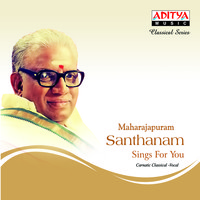 Maharajapuram Santhanam Sings For You