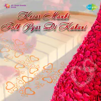 Pyar Di Kahani - Folk Songs By Kesar Manki 