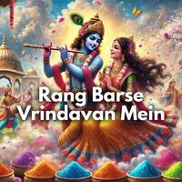 Rang Barse Vrindavan Mein - Radha Shyam