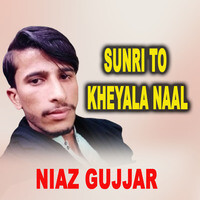 Sunri To Kheyala Naal