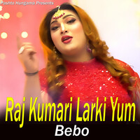 Raj Kumari Larki Yum