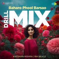 Baharo Phool Barsao - Drill Mix