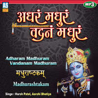 Adharam Madhuram Vadanam Madhuram - Madhurashtakam