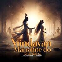 Vrindavan Mai Rahne Do (Ahsaan Radhe Ka)