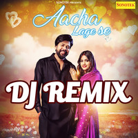 Aacha Lage Se (Dj Remix)