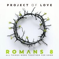 Romans 8 - All Things Work Together for Good