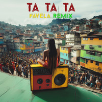 Ta Ta Ta (Favela Remix)