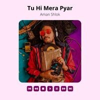 Tu Hi Mera Pyar