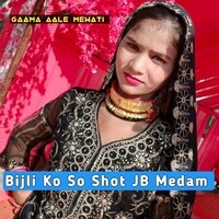 Bijli Ko So Shot JB Medam