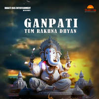 Ganpati Tum Rakhna Dhyan