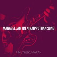 Manasellam Un Ninaipputhan Song