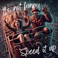 It´s Not Funny (Speed It Up)