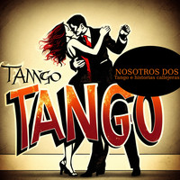 Nosotros Dos...Tango E Historias Callejeras