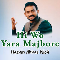 Hi Wo Yara Majbore