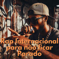 Rap Internacional Para Não Ficar Parado